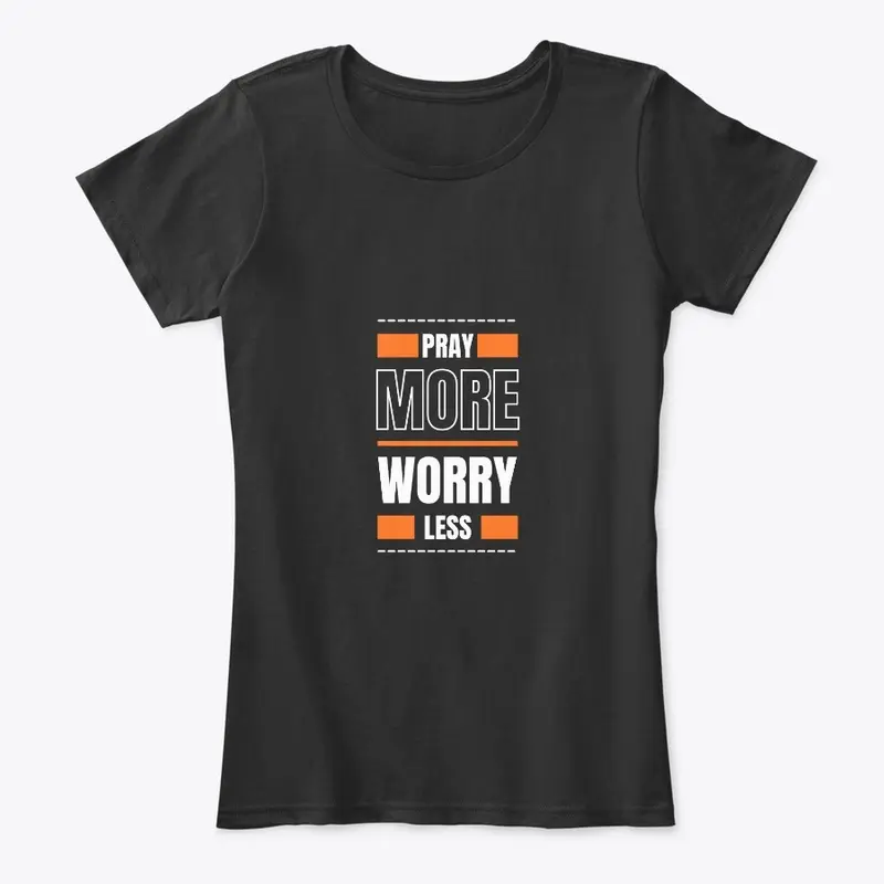 PRAY MORE WORRY LESS