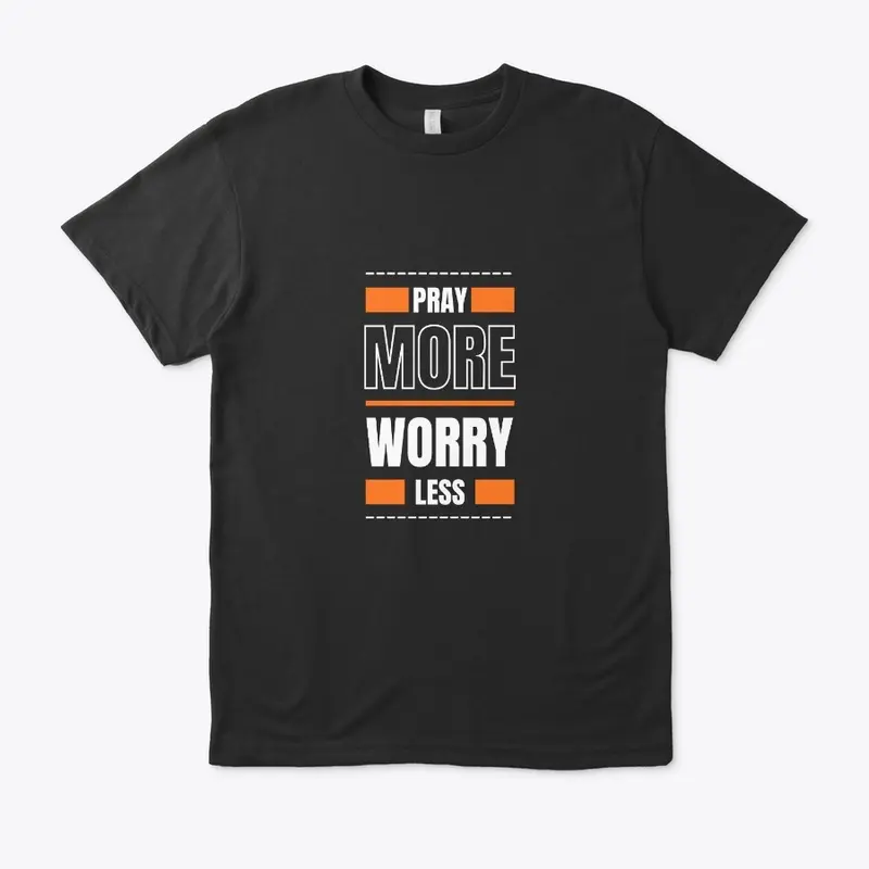 PRAY MORE WORRY LESS