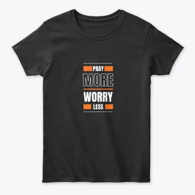 PRAY MORE WORRY LESS