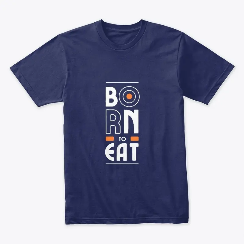 BORN TO EAT