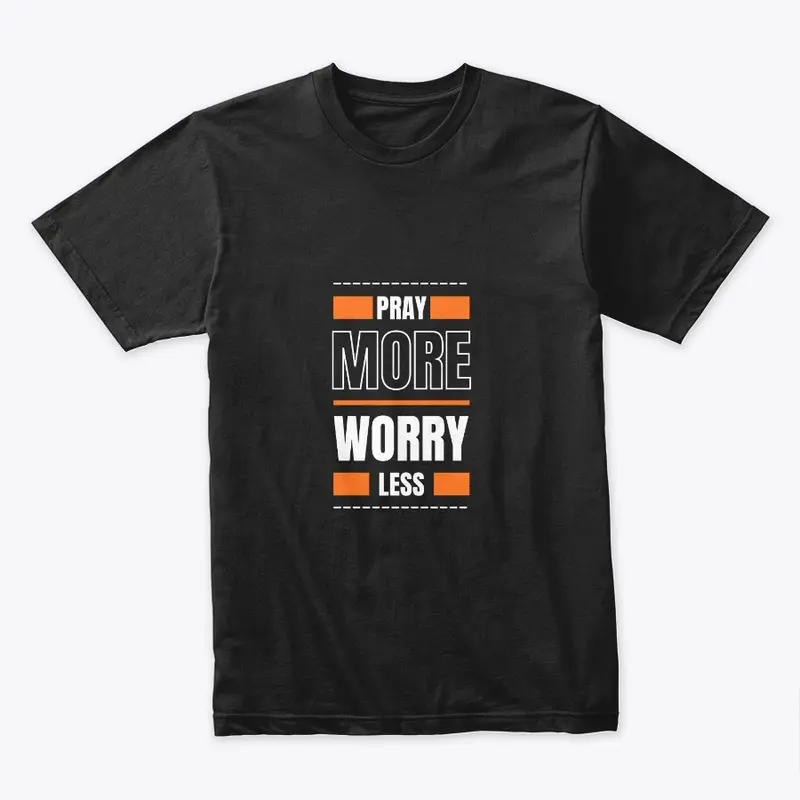 PRAY MORE WORRY LESS